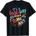 It's A Good Day to Make Some Art Artist Drawing Teacher Tees T-Shirt Unisex T-shirt, Sweatshirt, Hoodie, Long Sleeve Tee