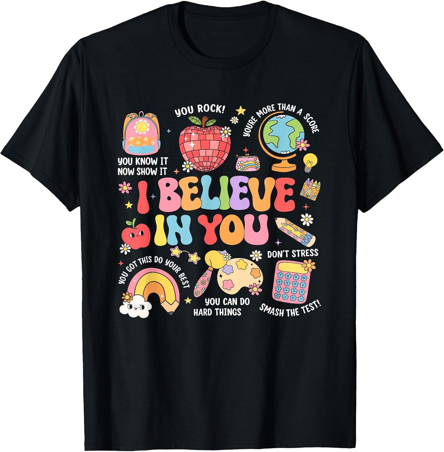 Groovy Test Day Teacher I Believe in You Shirt Testing Day T-Shirt Unisex T-shirt, Sweatshirt, Hoodie, Long Sleeve Tee