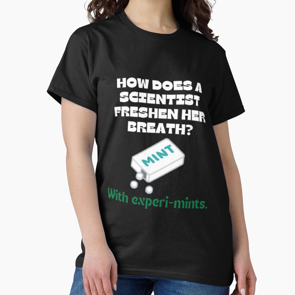 How does a scientist freshen her breath? Dad Joke by GhostlyShadow Unisex T-shirt, Sweatshirt, Hoodie, Long Sleeve Tee